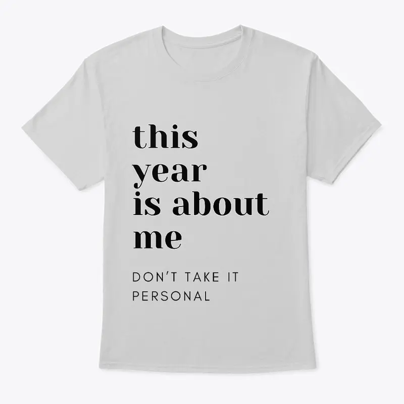 this year is about me Tee 