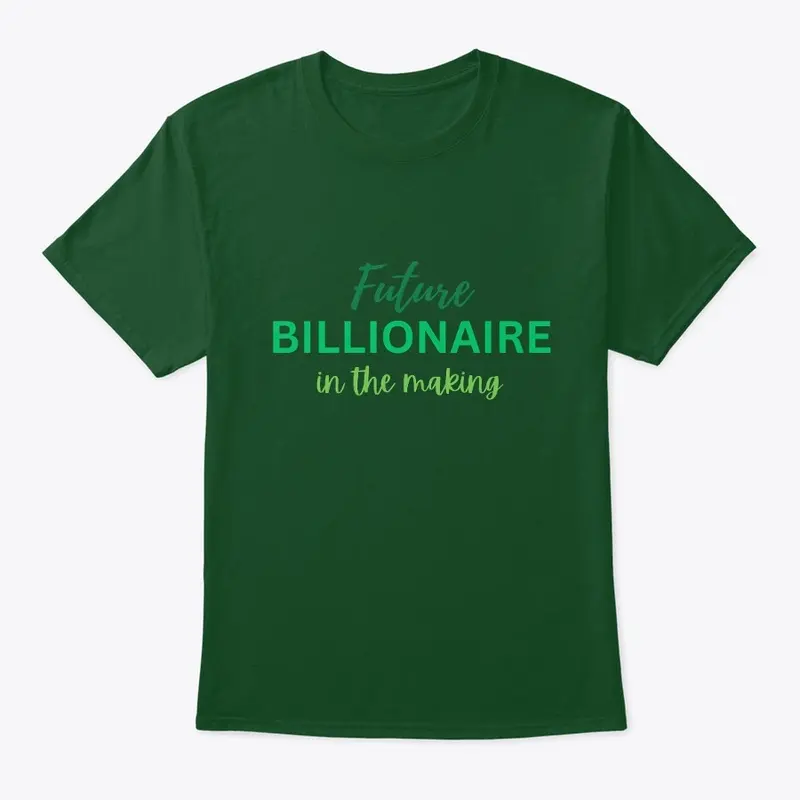 Future Billionaire in the making Tee