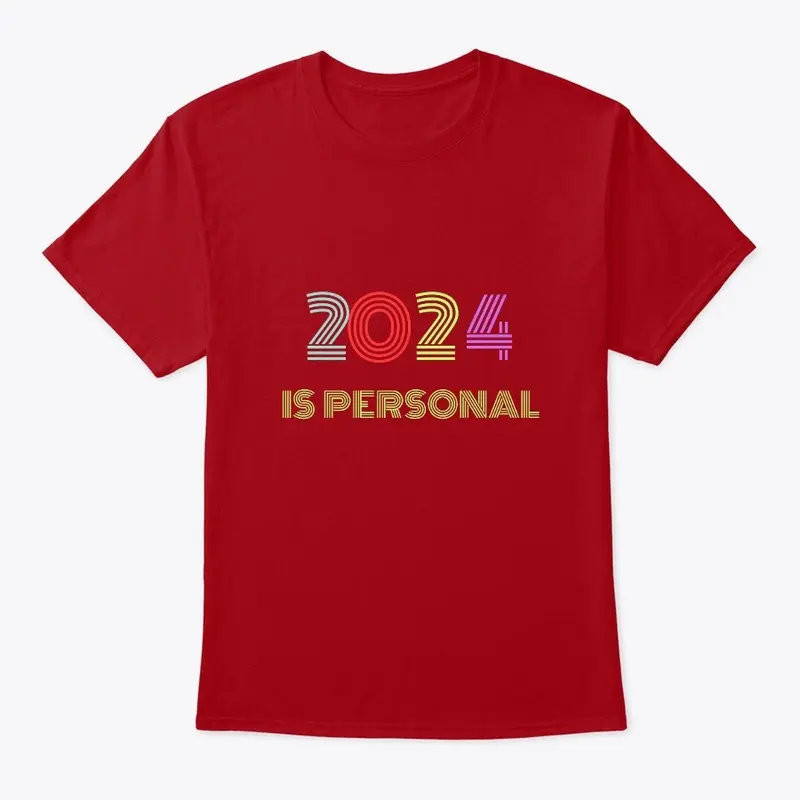 2024 is personal Tee