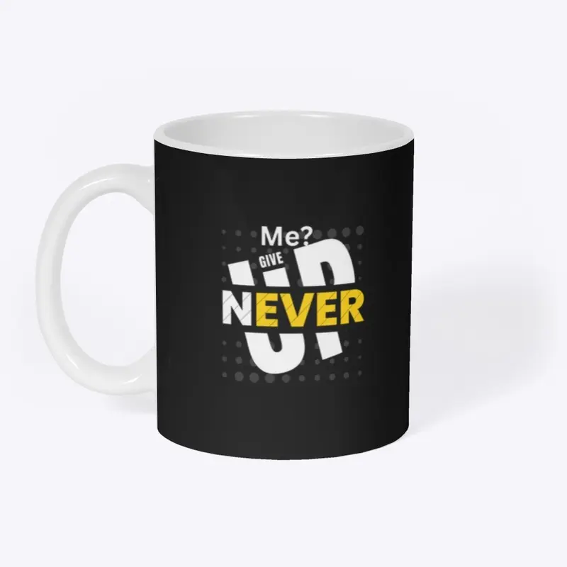 Never give up T-shirt