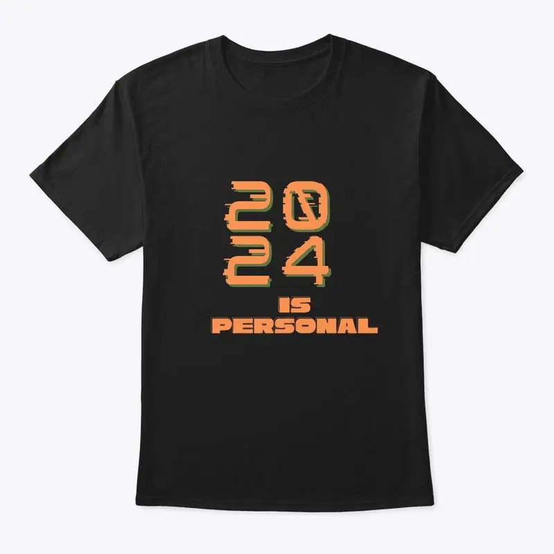 2024 is personal Tee